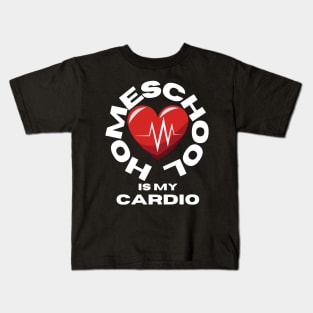 Homeschool Is My Cardio Kids T-Shirt